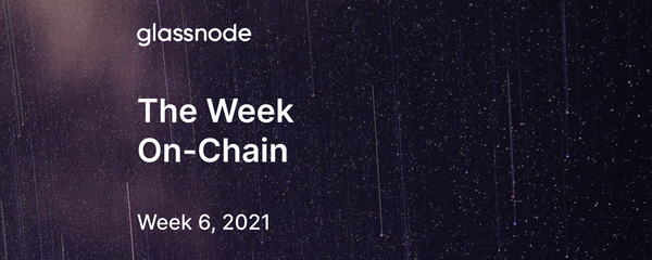 The Week On-Chain (Week 6, 2021)