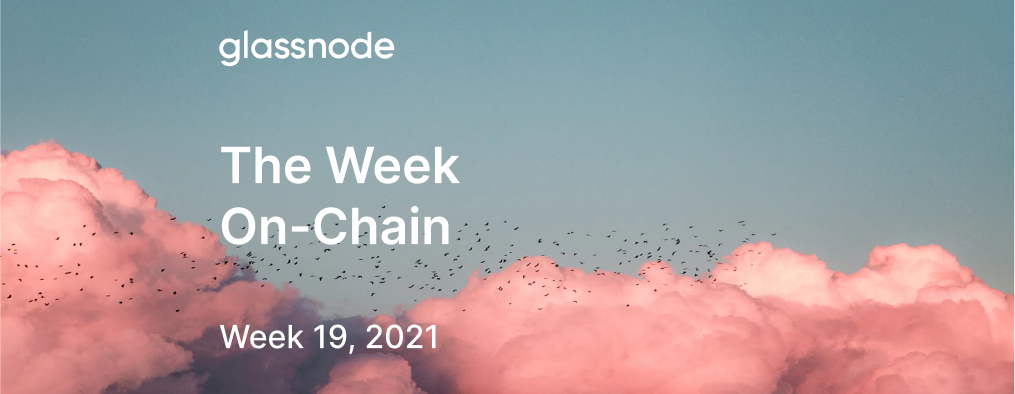 The Week On-chain (Week 19, 2021)
