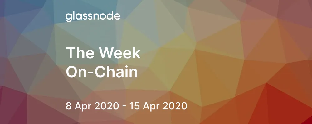 The Week On-Chain (8 Apr 2020 - 15 Apr 2020)