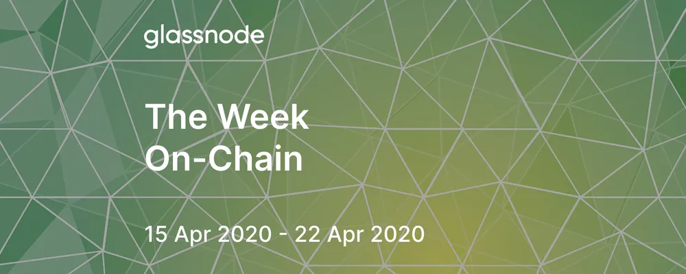 The Week On-Chain (15 Apr 2020 - 22 Apr 2020)