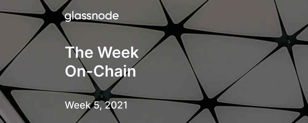 The Week On-Chain (Week 5, 2021)