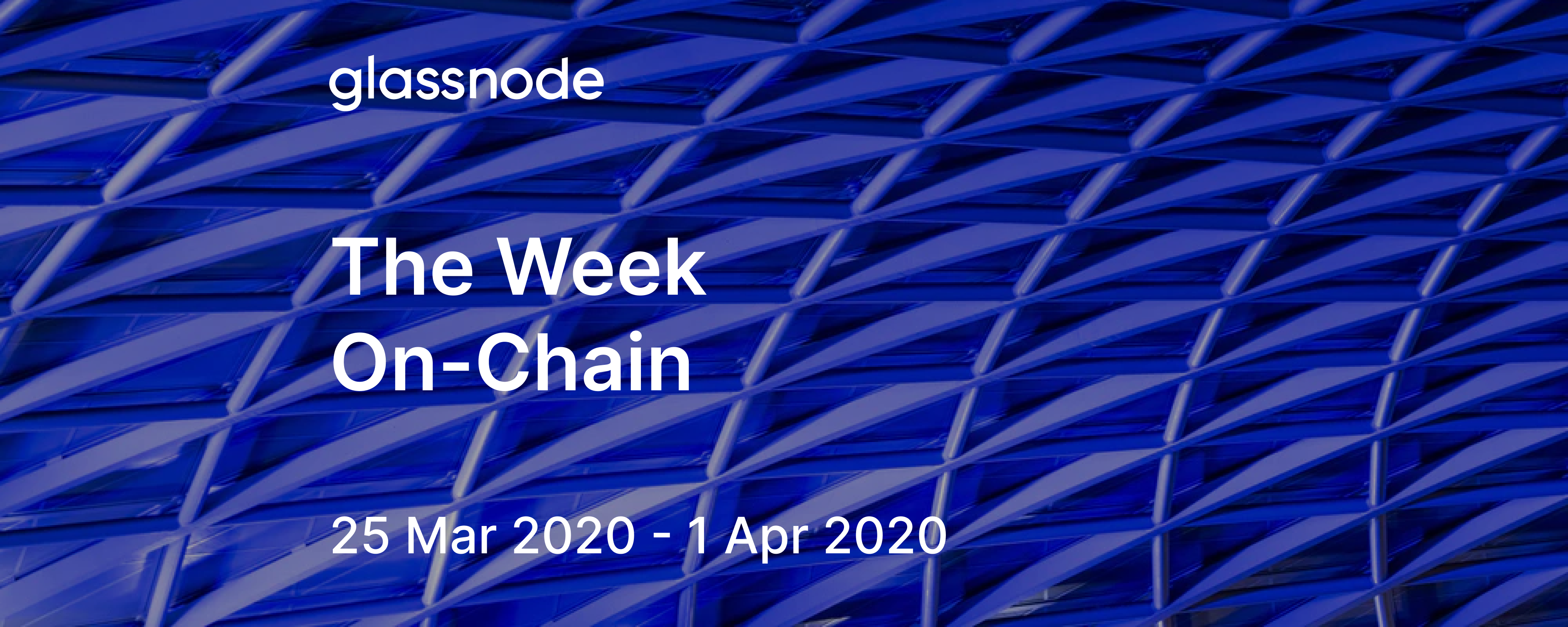 The Week On-Chain (25 Mar 2020 - 1 Apr 2020)