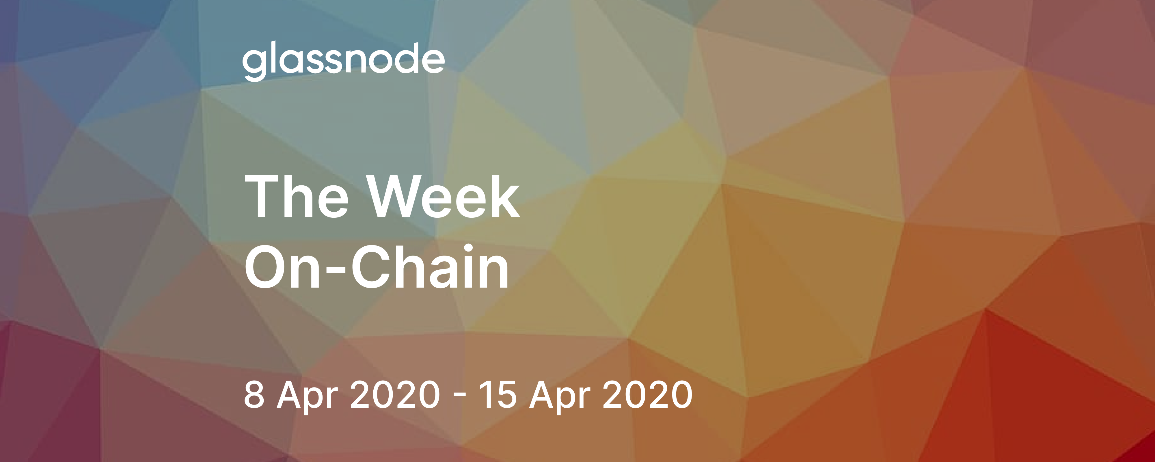 The Week On-Chain (8 Apr 2020 - 15 Apr 2020)