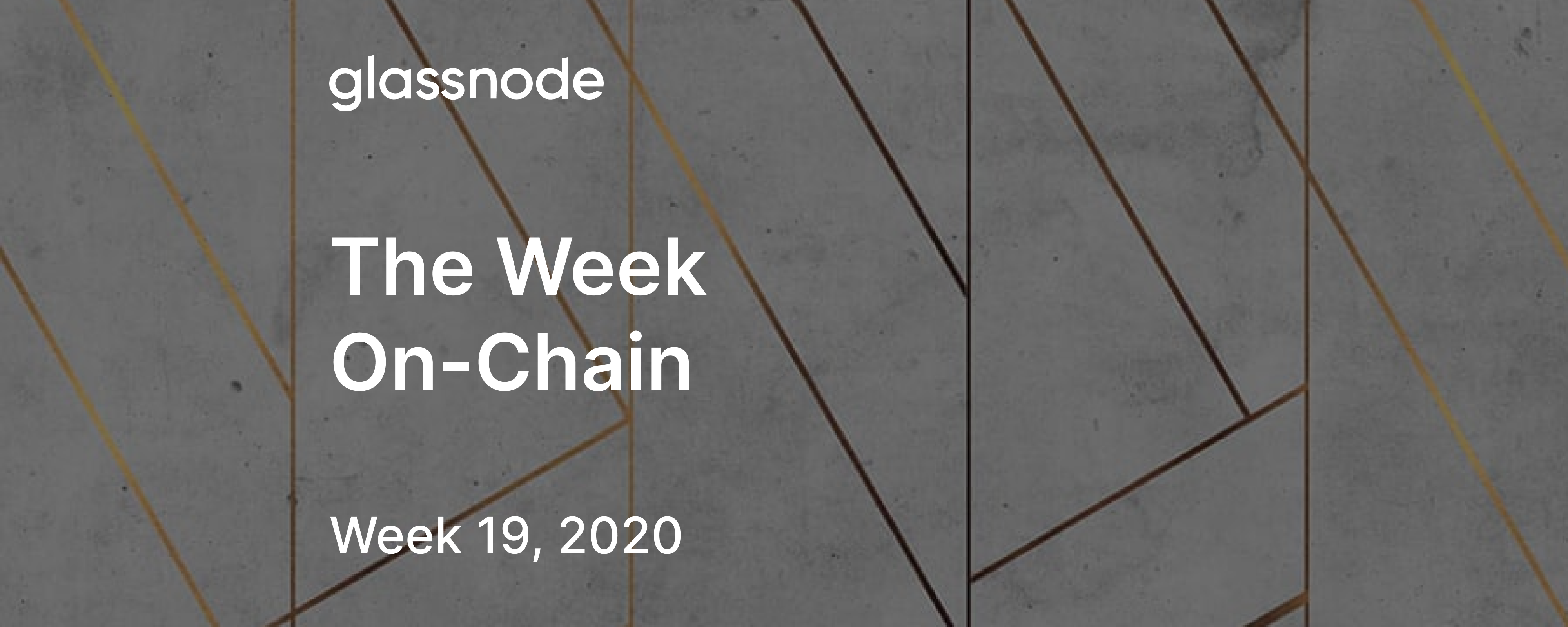 The Week On-Chain (Week 19, 2020)