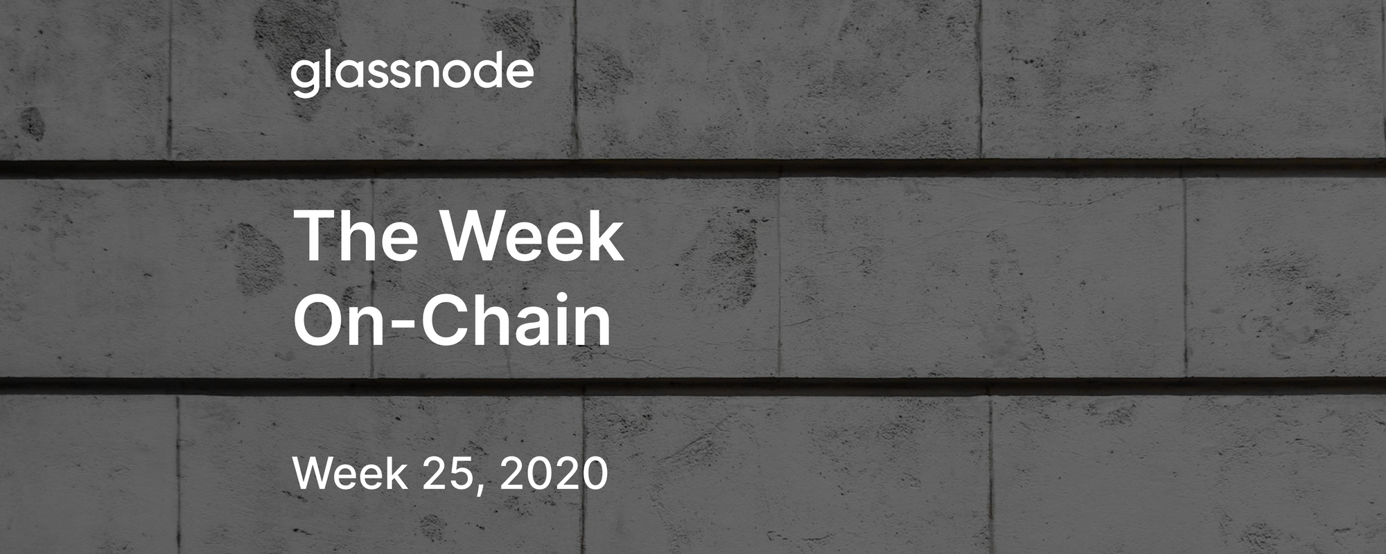 The Week On-Chain (Week 25, 2020)