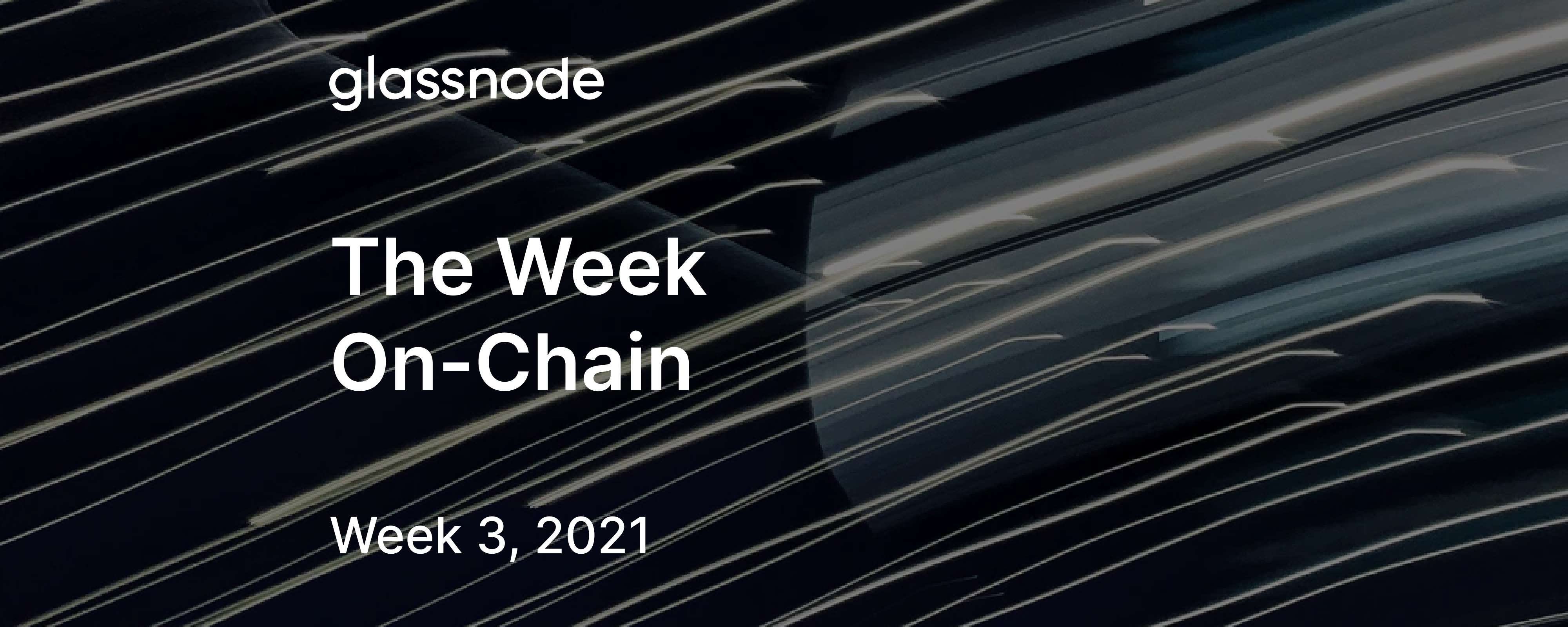 The Week On-Chain (Week 3, 2021)