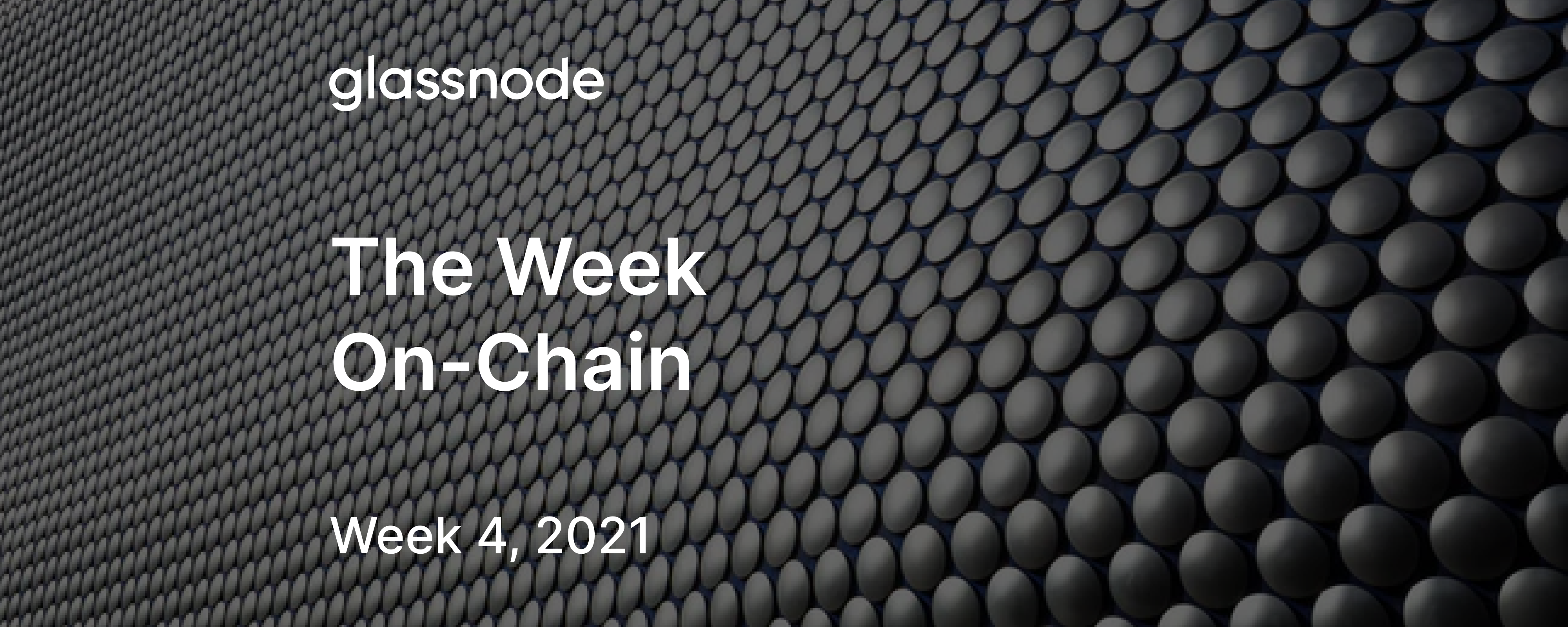 The Week On-Chain (Week 4, 2021)