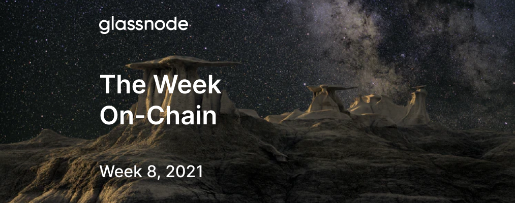 The Week On-chain (Week 8, 2021)