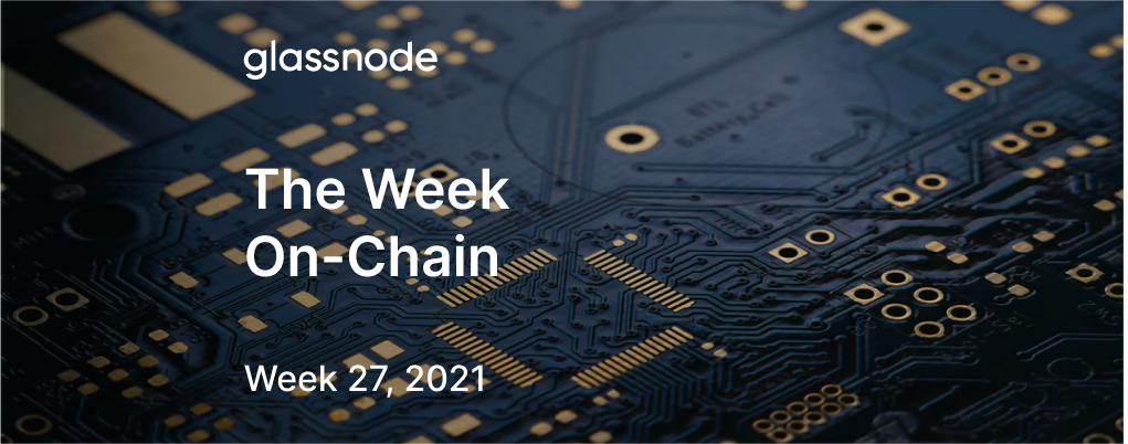 The Week On-chain (Week 27, 2021)