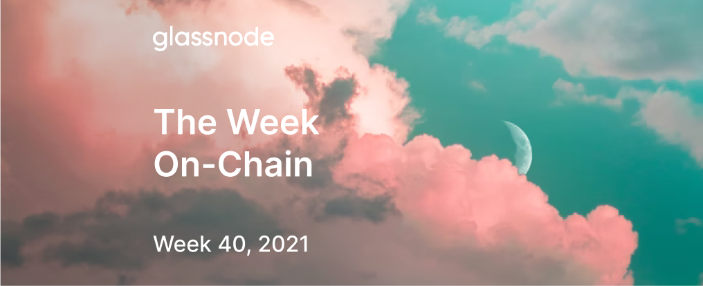 The Week Onchain (Week 40, 2021)