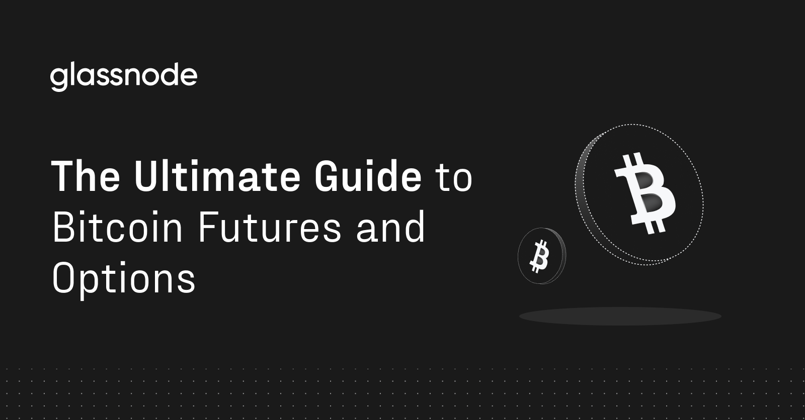 The Ultimate Guide to Bitcoin Futures and Options