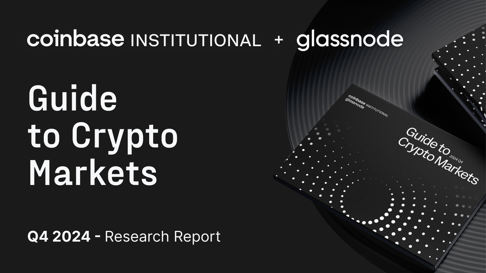 Coinbase + Glassnode: The Q4 2024 Guide to Crypto Markets