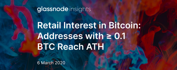 Retail Interest in Bitcoin: Addresses with ≥ 0.1 BTC Reach All-Time High