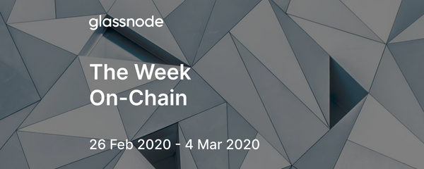 The Week On-Chain (26 Feb 2020 - 4 Mar 2020)