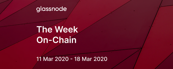 The Week On-Chain (11 Mar 2020 - 18 Mar 2020)