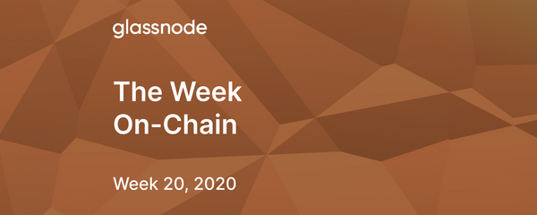 The Week On-Chain (Week 20, 2020)