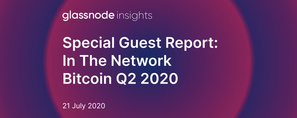 Special Guest Report: In The Network (Bitcoin Q2 2020)