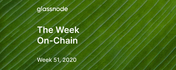 The Week On-Chain (Week 51, 2020)