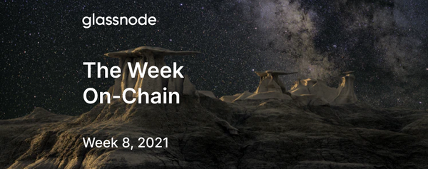 The Week On-chain (Week 8, 2021)