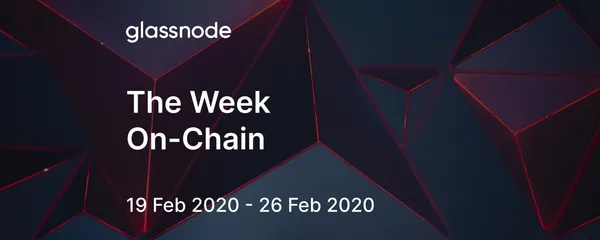 The Week On-Chain (19 Feb 2020 - 26 Feb 2020)