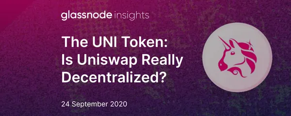 The UNI Token: Is Uniswap Really Decentralized?