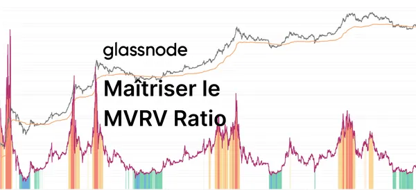 Maîtriser le Ratio MVRV